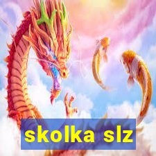 skolka slz